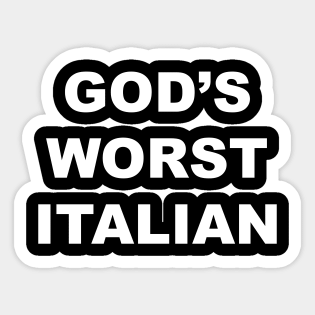 God's Worst Italian Sticker by Sammy Mowrey